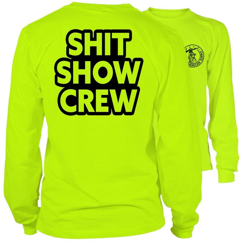 Shit Show Crew - Long Sleeve High Visibility Work T-Shirt Cotton Poly Premium Blend