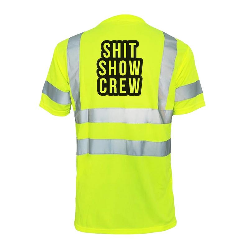 Shit Show Crew- Reflective Safety T-Shirt High Visibility Vest Construction Gear Hoodie, Sweatshirt | HypeCrazeTee.com