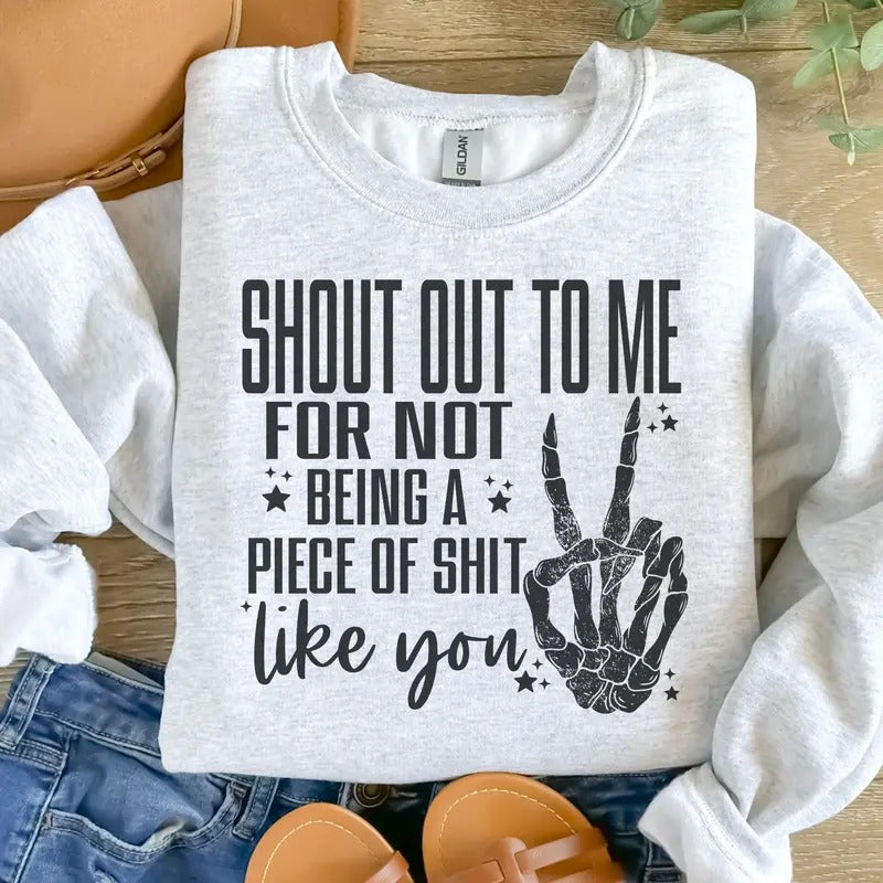 Shout Out Me Not Being Piece S* Like You Ash Grey T-Shirts, Hoodie, Sweatshirt