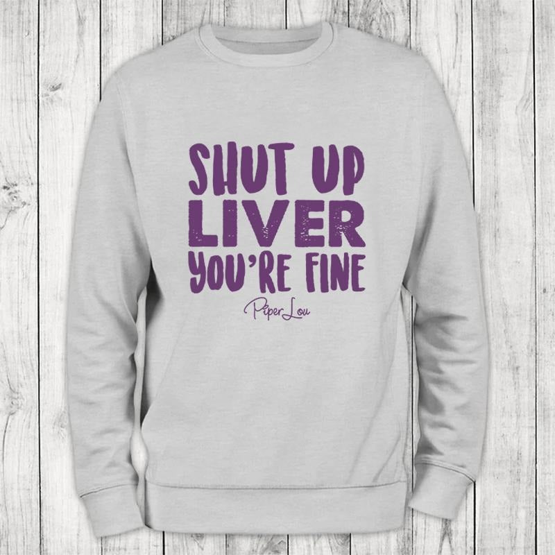 Shut Up Liver Color Sweatshirt T-Shirts, Hoodie | HypeCrazeTee.com