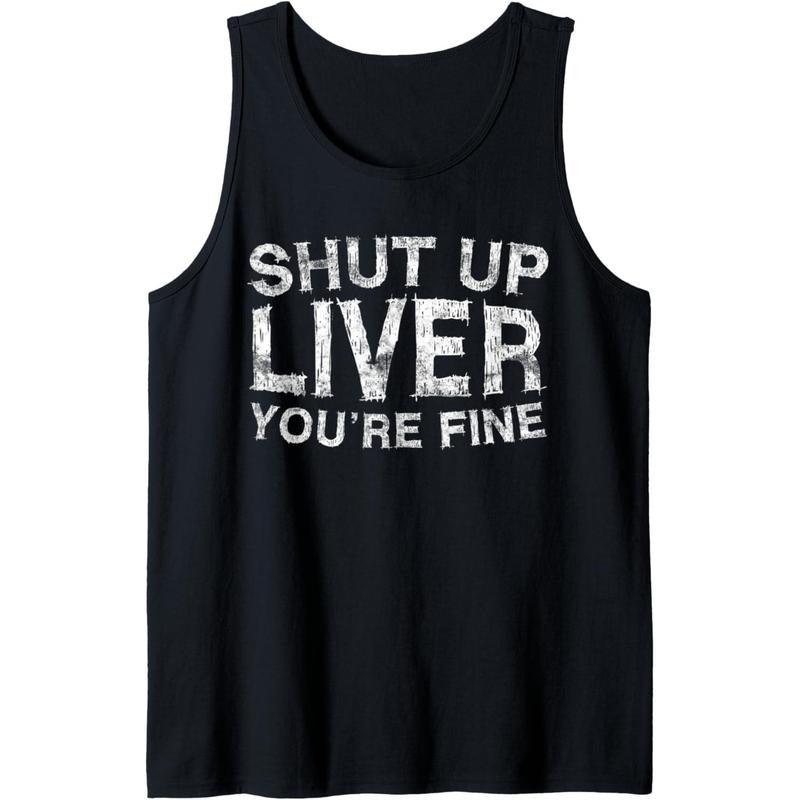 Shut Up Liver You're Fine T-Shirt Drinking Gift Shirt Tank Top Made in USA Hoodie, Sweatshirt | HypeCrazeTee.com