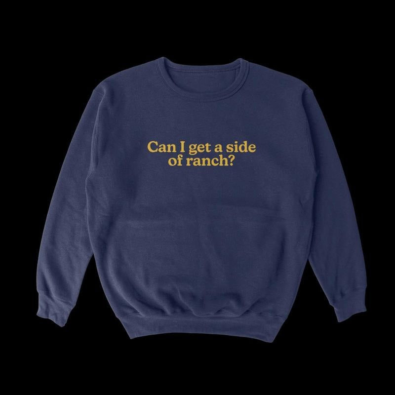 Side of Ranch Crewneck Sweatshirt, Can I Get A Side Of Ranch Sweatshirt, Ranch Lover Gift T-Shirts, Hoodie | HypeCrazeTee.com