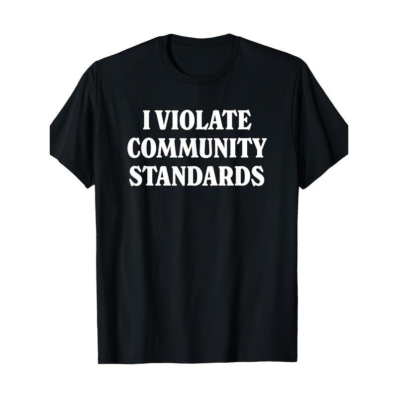 Simple and fun "I Violate Community Standards" graphic T-shirt Made in USA Hoodie, Sweatshirt | HypeCrazeTee.com