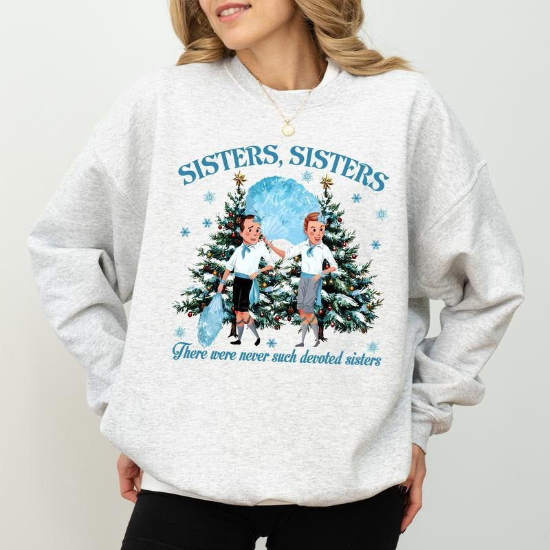 Sisters Sisters Sweatshirt, There Were Never Such Devoted Sisters Crewneck, Funny Christmas Movie Sweaters For Women,...