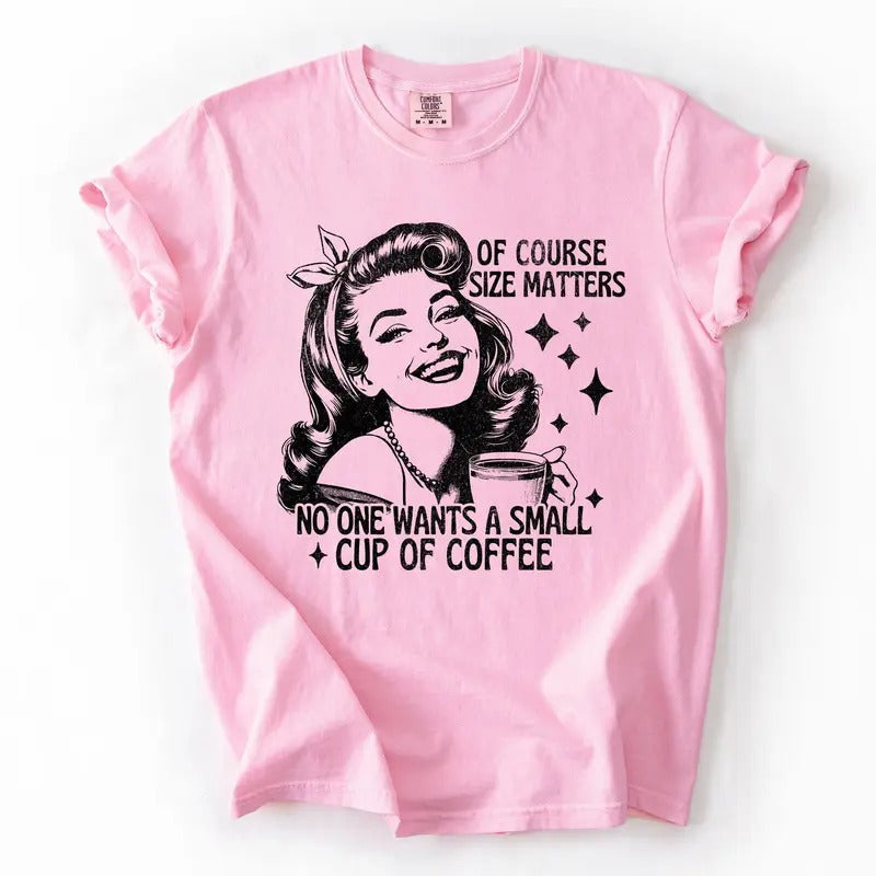 Size Matters, Coffee Lover, Funny, Sarcastic, Rude, Hilarious Tshirt, Women's Comfort Colors Tee Hoodie, Sweatshirt