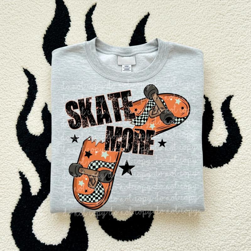 Skate More DTF Transfers - THIS IS NOT A SHIRT Hoodie, Sweatshirt | HypeCrazeTee.com
