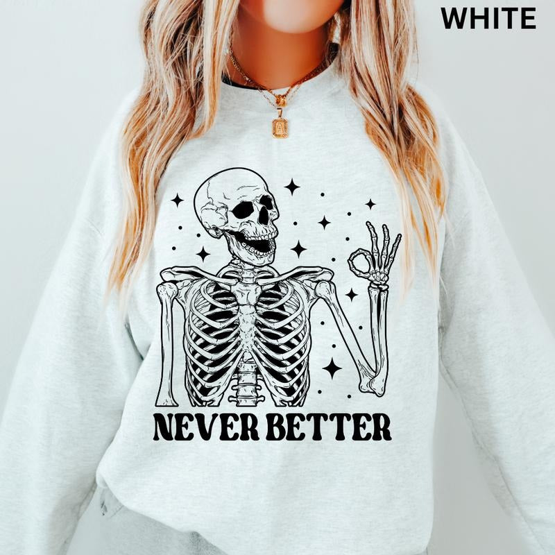 Skeleton Halloween Never Better Skeleton Halloween Cotton Spooky Season T-Shirts, Hoodie, Sweatshirt