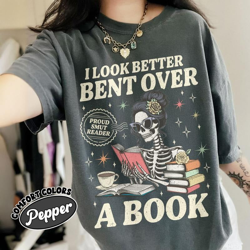 Smut Reader Comfort Colors Shirt, Skeleton I Look Better Bent Over A Book Shirt, Romance Reader tees , Spicy Book TShirt,...