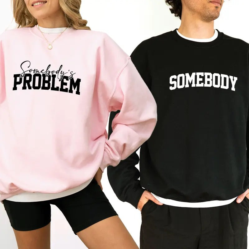 Somebody - Somebody's Problem Couples Sweatshirt, Funny Couple Crewneck, Funny Matching Long Sleeved Pullover, Funny...