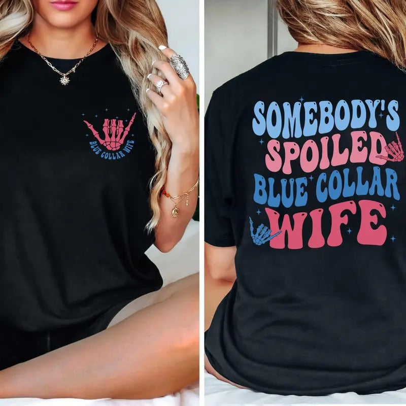 Somebody Spoiled Blue Collar Wife T-Shirt, Funny Blue Collar Wife Gift, Wife Life Shirt, Blue Collar Wives Club, Wife...
