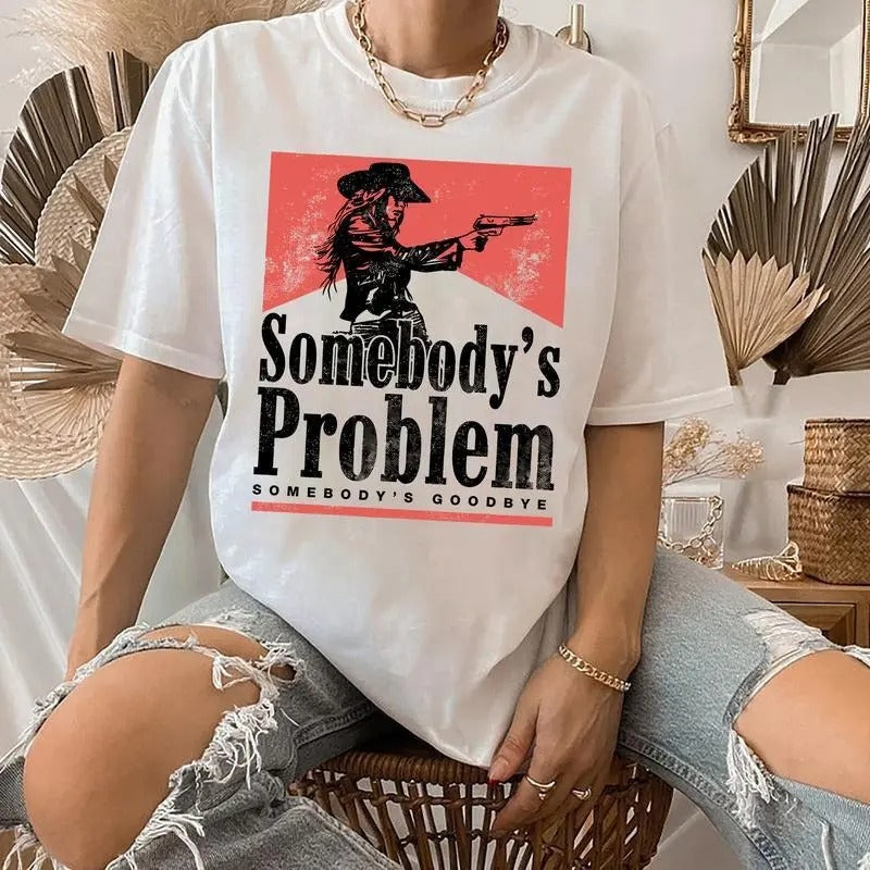 Somebody's Problem Shirt, Unisex Shirt For Women For Men Hoodie, Sweatshirt | HypeCrazeTee.com