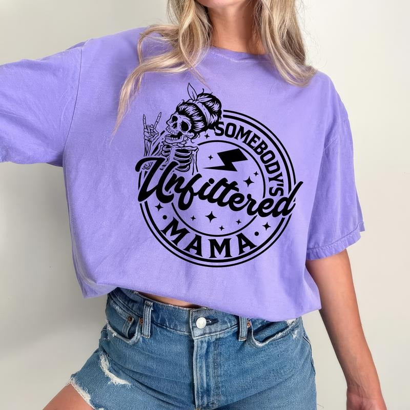 Somebody'S Unfiltered Mama Shirt Mom Life Shirt Funny Mom Printed Sarcastic Hot Mess Mom Comfort Colors Shirt Retro Mama Shirt Mom Tops Womenswear Cotton Fabric Relaxed Fit Chic T-Shirts, Hoodie, Sweatshirt