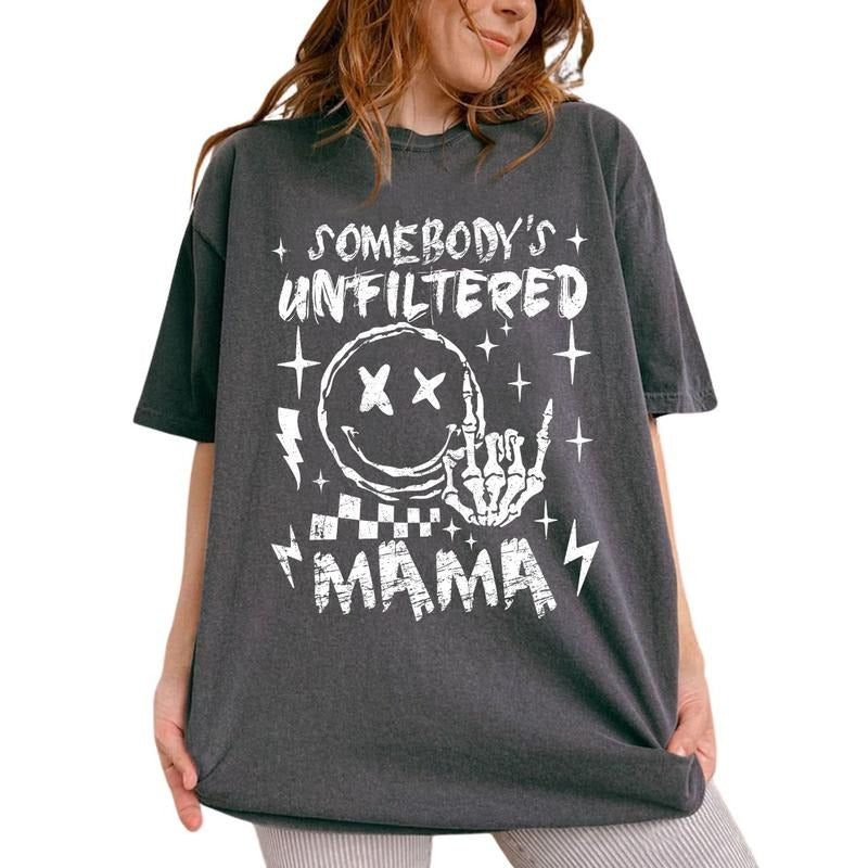 Somebody's Unfiltered Mama Shirt, Sarcastic Mom Shirt For Women, Funny Mom Shirt, Rocking Mother Shirt, T-shirt Gift For...