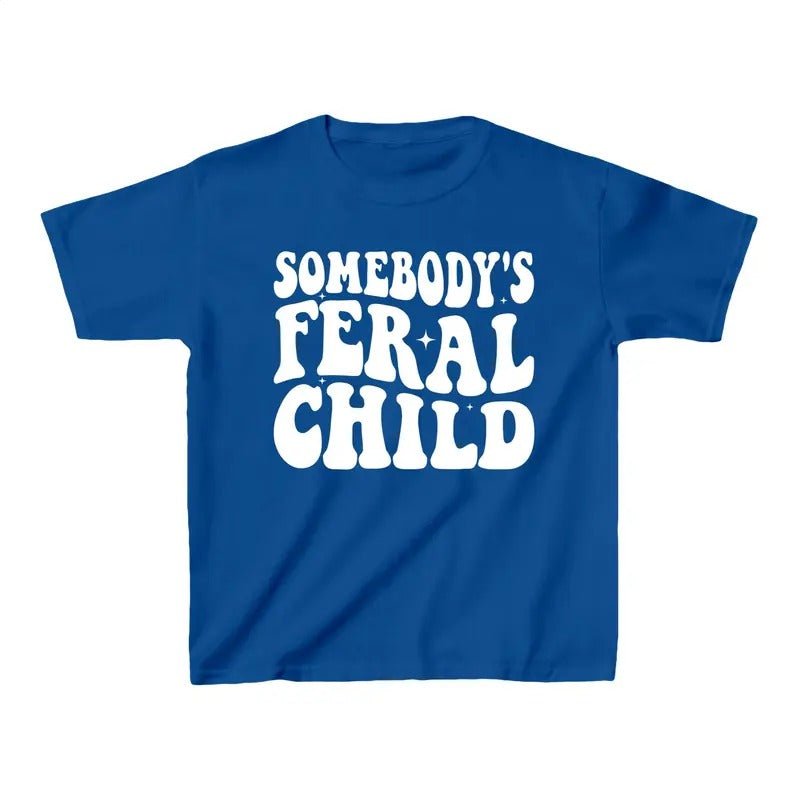 Somebodys Feral Child Shirt, Funny Kids Tee, Trendy Feral Kid Shirt, Feral Child Shirt, Funny Child Shirt, Cute Family...