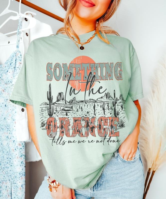 Something In The Orange T-Shirt Country Lyrics Tshirt Cowboy Cowgirl Tee Cowboy Music Shirt Cowgirl Lyrics T-Shirt...