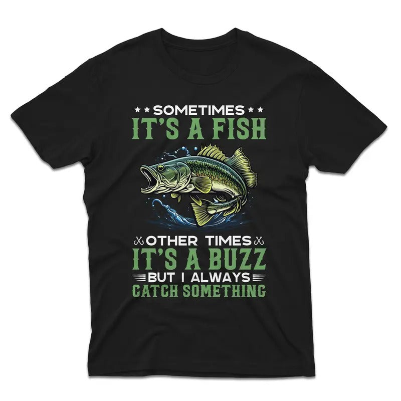 Sometimes It's A Fish Other Times It's A Buzz- Funny Fishing T-Shirt Hoodie, Sweatshirt | HypeCrazeTee.com
