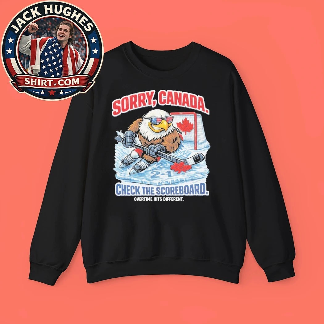 Sorry Canada Check The Scoreboard Overtime Hits Different USA Hockey Win 2026 Trending Shirt