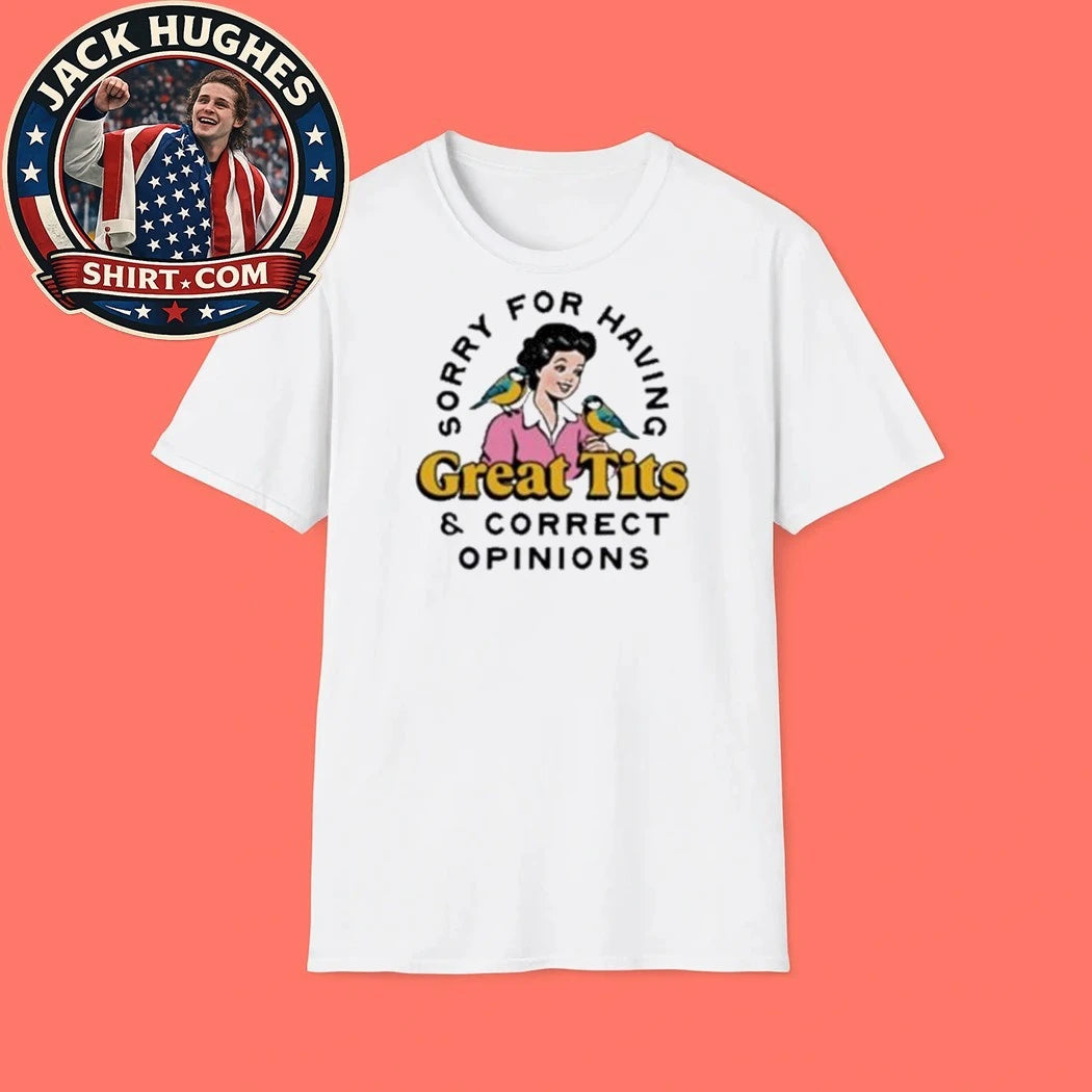Sorry For Having Great Tits and Correct Opinions 2026 Shirt