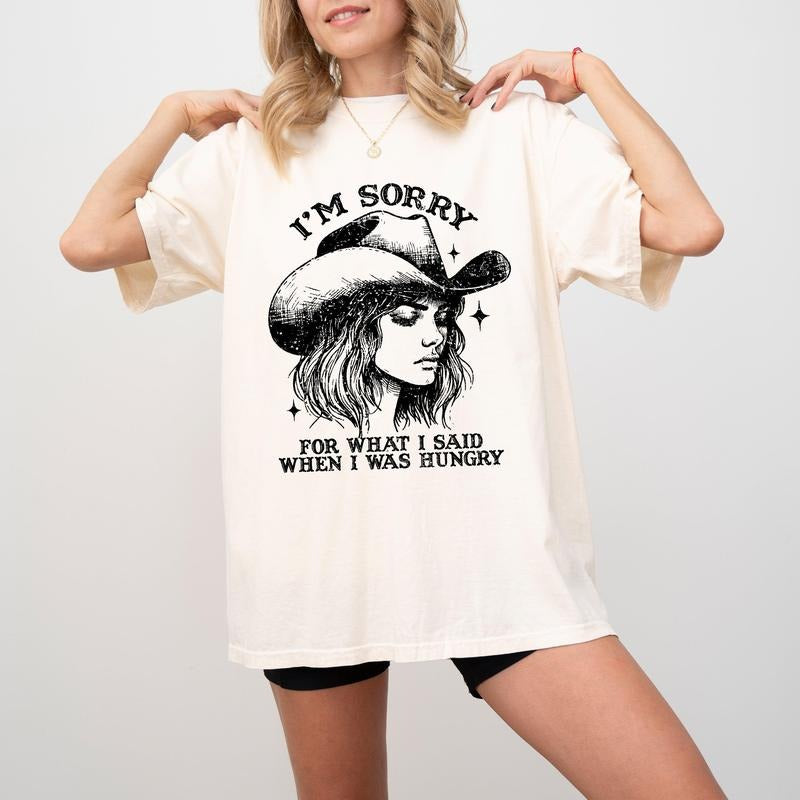 Sorry For What I Said When I Was Hungry, Cowgirl, Funny, Meme, Aesthetic, Sassy, Tshirt, Women's Comfort Color Tee,...