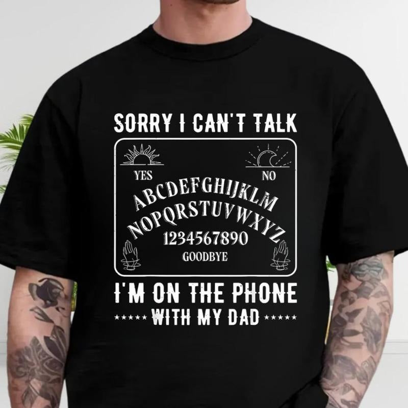 Sorry I Can't Talk I'm On The Phone With My Dad Ouija Board Shirt, Ouija Board shirt, Talking Board Shirt, Dark Humor Tee...