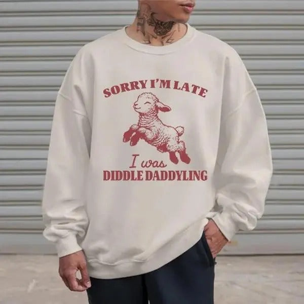 Sorry I'm Late  I was diddle daddyling Sweatshirt, Baby Lamb Sheep Funny Sweatshirt, Cute Sheep Hoodie, Hot Trend, Grapic...