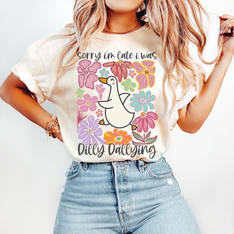 Sorry I'm Late I Was Dilly Dallying Goose Shirt, Floral Goose TShirt, Funny Mama Boho Floral Preppy Girly Shirt Hoodie,...