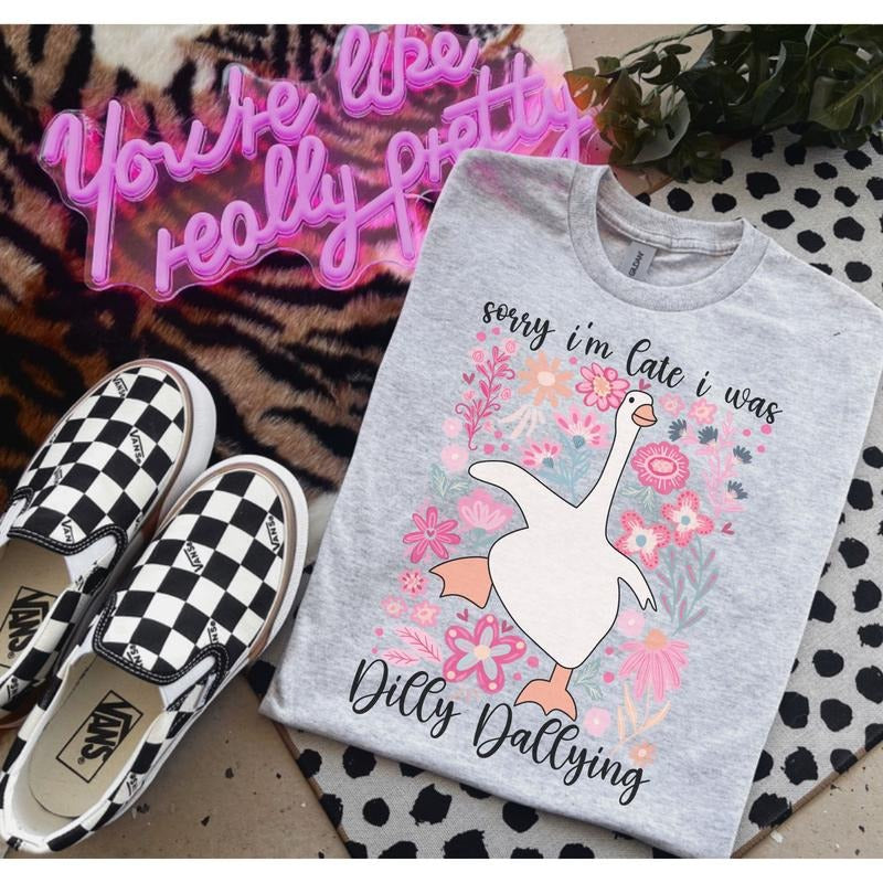 Sorry I'M Late I Was Dilly Dallying Shirt Shirts Bleached Shirt Gildan Porch Goose Summer Shirts Womenswear Fabric T-Shirts, Hoodie, Sweatshirt