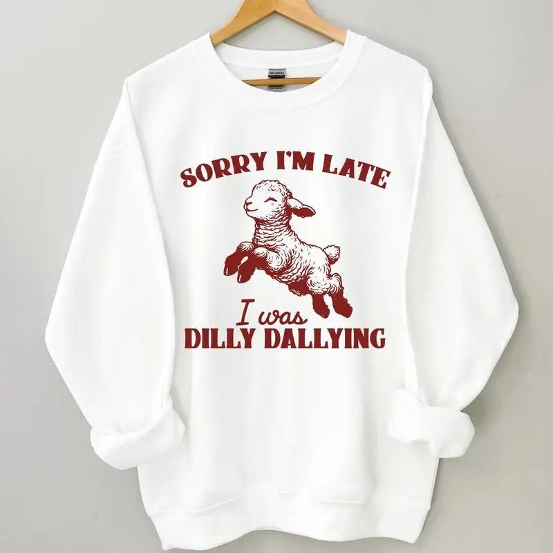 Sorry I'm Late I Was Dilly Dallying Sweatshirt, Baby Lamb Sheep Funny Sweatshirt, Cute Sheep Hoodie, Hot Trend, Grapic...