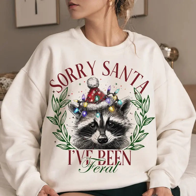 Sorry Santa I've Been Feral Christmas Season Sweatshirt, Funny Christmas Feral Girl Shirt Hoodie | HypeCrazeTee.com