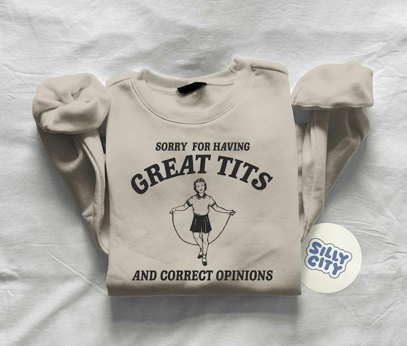Sorry Having Great Tits Correct Opinions T-Shirts, Hoodie, Sweatshirt