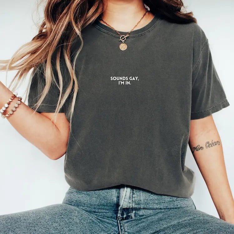 Sounds Gay im in Shirt, LGBT Shirt, Subtle Pride Shirt, Gay Pride T-shirt, Lesbian Shirt, Bisexual Shirt, Trans Shirt,...