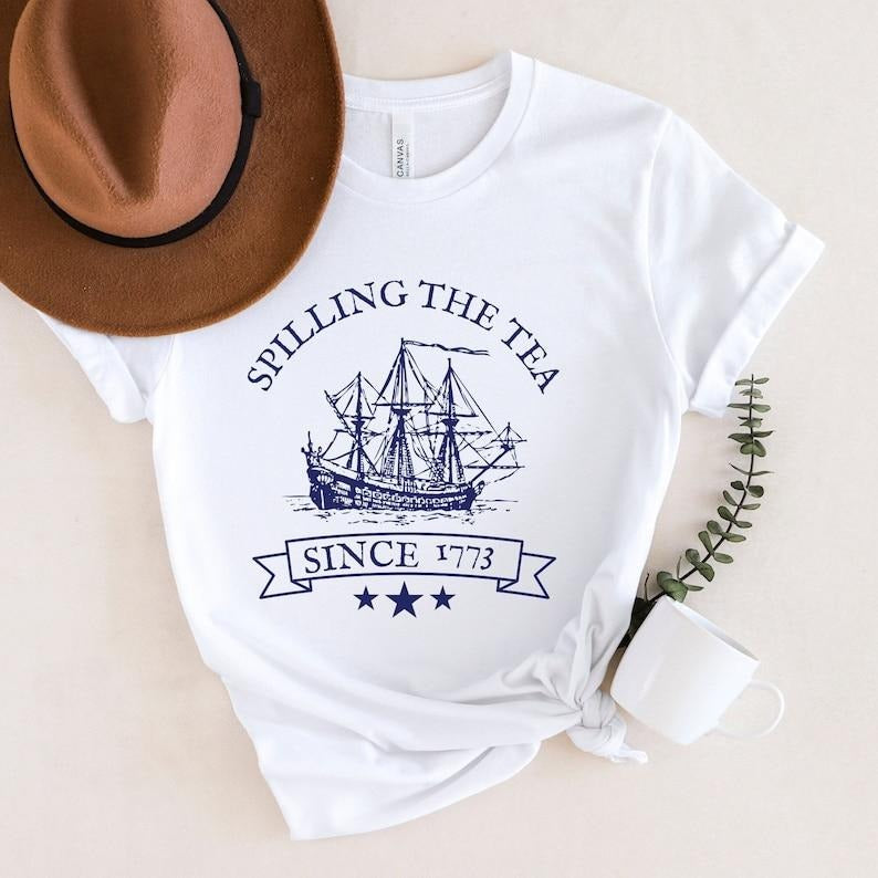 Spilling the Tea Since 1773, Funny Fourth of July Shirt, Patriotic Shirt, History Teacher Gift, Independence Day, USA...