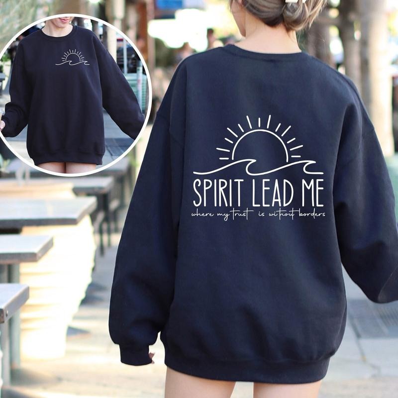 Spirit Lead Me Sweatshirt, Inspirational Quotes Saying Shirt, Where My Trust Is Without Borders, Christian  T-shirt,...