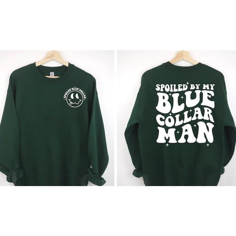 Spoiled My Blue Collar Man Blue Collar Wife Spoiled Girlfriend Shirt Funny Blue Collar Shirt Funny Wife 2 Sides Cotton T-Shirts, Hoodie, Sweatshirt