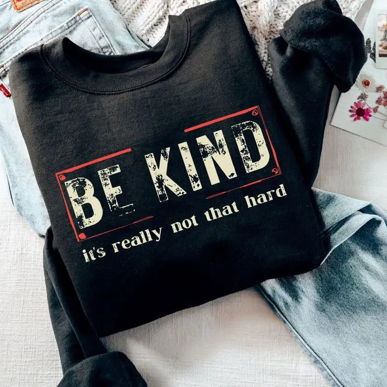 Spread Kindness with our Be Kind Sweatshirt