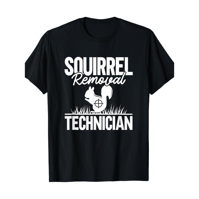 Squirrel Removal Technician Funny Squirrel Hunting T-Shirt Made in USA Hoodie, Sweatshirt | HypeCrazeTee.com