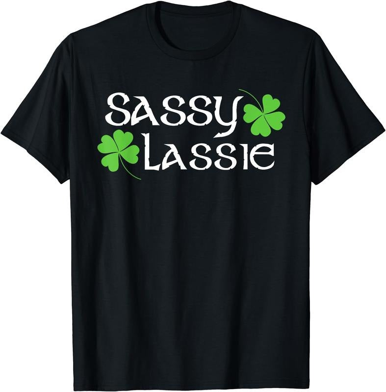 St Patricks Day Shirt Sassy Lassie Funny Irish Girl Women T-Shirt | Unisex Cotton Tee, Short Sleeve, Crewneck, Size S-5XL...