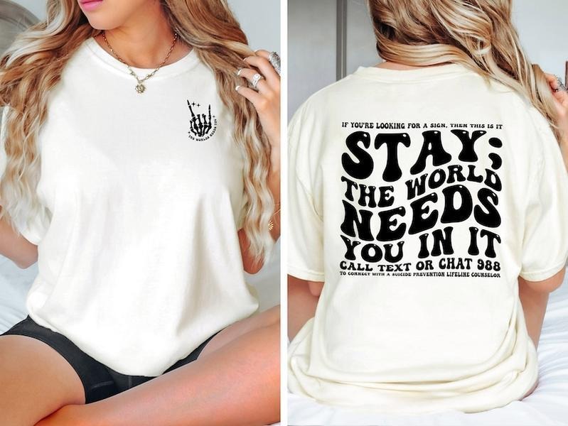 Stay The World Needs You In It T-Shirt, Suicide Prevention Awareness T Shirt, Mental Health Shirt, Cute Positive Vibes ...