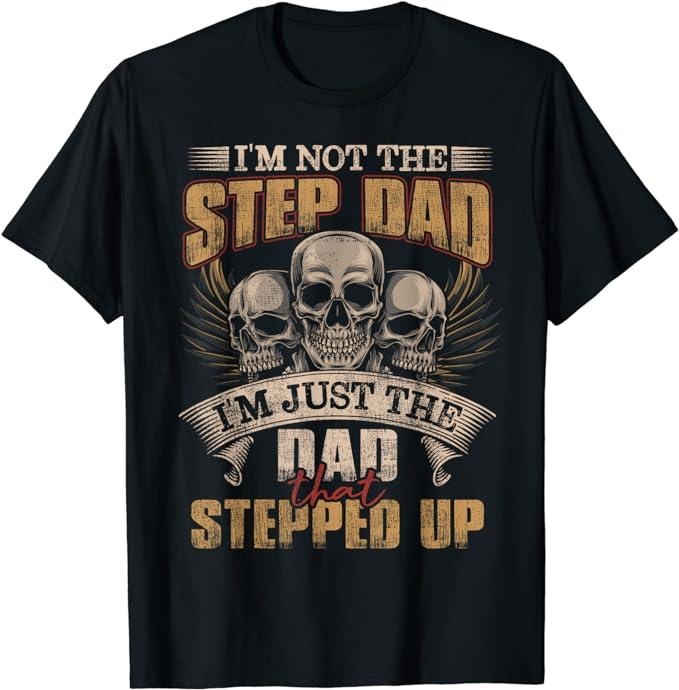 Stepdad T Shirt, Gifts For Stepdad, I'm Not The Step Dad I'm Just The Dad That Stepped Up Skull T-Shirt Menswear,...