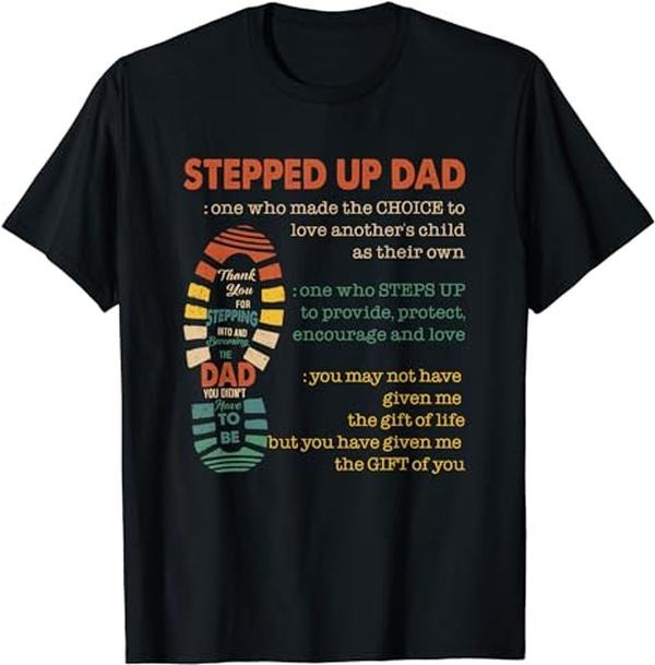 Stepdad T Shirt, Gifts For Stepdad, Stepped Up Dad One Who Made The Choice To Love Fathers Day T-Shirt Tee Top Casual...