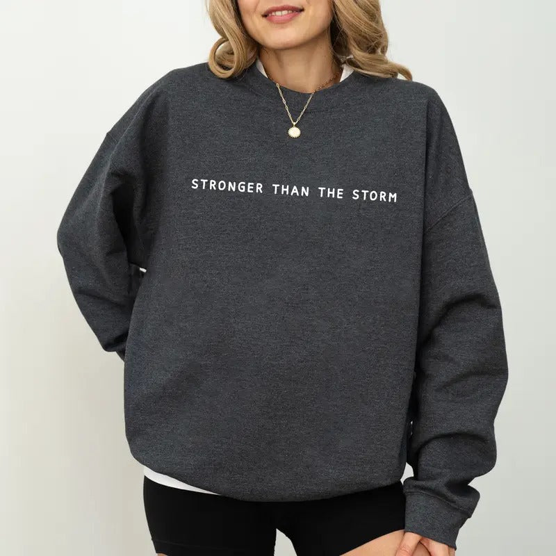 Stronger Than The Storm Sweatshirt, Self Love Long Sleeves Pullover, Women Empowerment Gifts, Positive Mindset Crewneck...