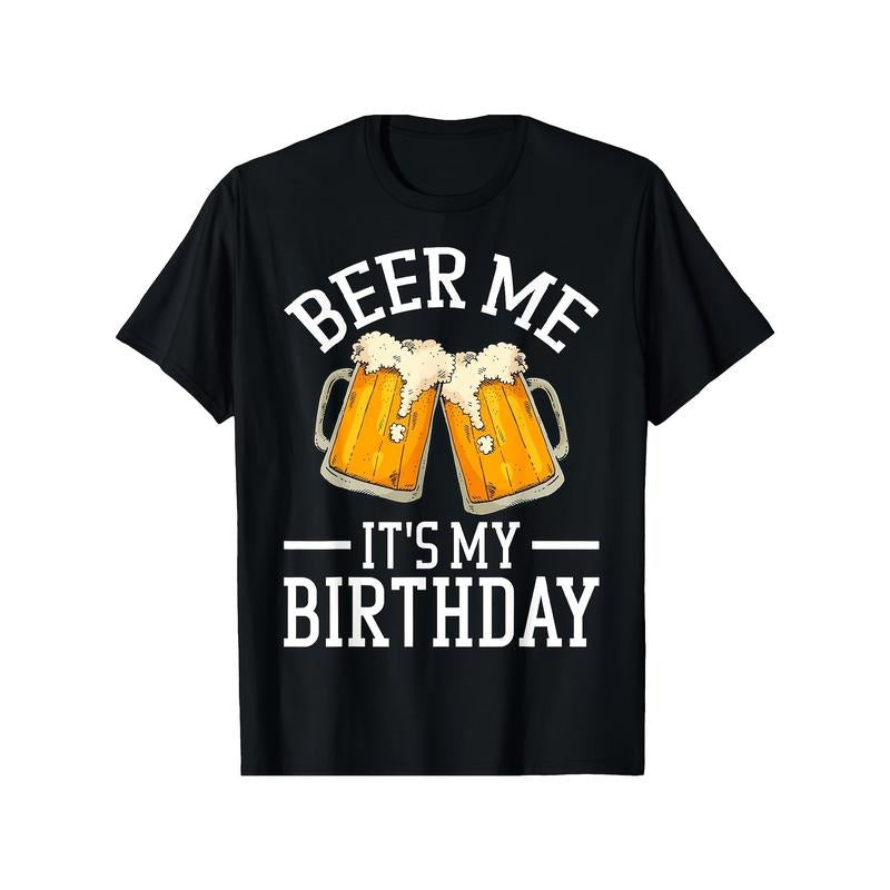 T - shirt for a Fun - filled Birthday Celebration: 'Beer Me