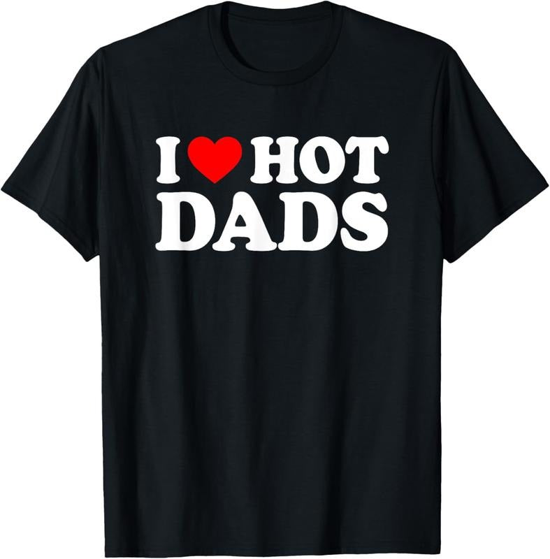 100% Cotton I Love / I Heart Hot Dads Shirt / T-Shirt Hoodie, Sweatshirt | HypeCrazeTee.com