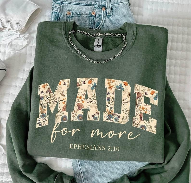 Made for More Sweatshirt/T-Shirt, Ephesians 2:10, Bible Verse Sweater, Christian Sweat For Women, Jesus Christian...