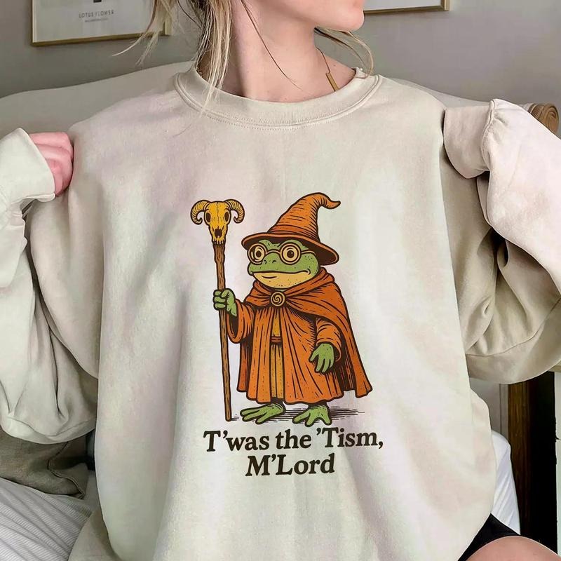 T was the Tism M Lord Shirt,Trending Unisex Tee Shirt,Unique Shirt Gift,Funny Medieval Frog Wizard Sweatshirt,Autism Meme...