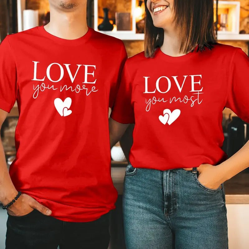 TSHIRT Love You MORE MOST Valentine's Day T-Shirt Cute Sweet Boyfriend Girlfriend Funny Men Women Couple Matching Gift T...
