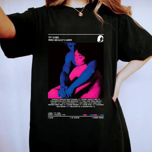 TV Girl Who Really Cares TShirt, TV Girl Artist Shirt, Tv Girl Tour Music Shirt Hoodie, Sweatshirt | HypeCrazeTee.com
