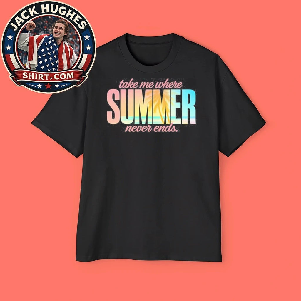Take Me Where Summer Never Ends Shirt