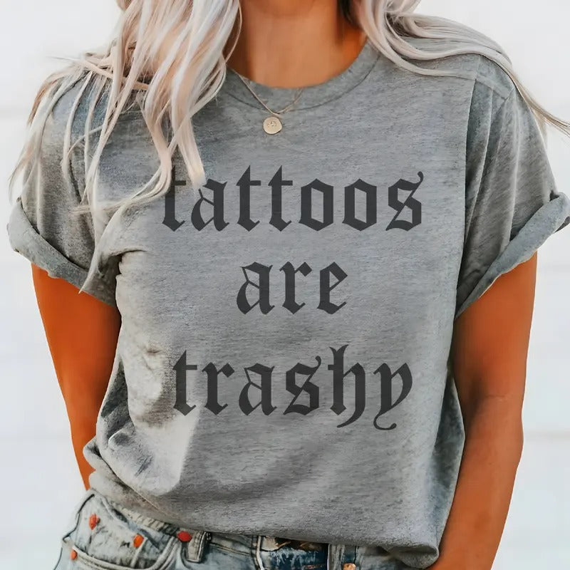 Tattoo Tee Tattoos Tshirt Tattoos are Trashy T-Shirt Funny Tattoo Tee Sarcastic Trashy Tattoo Tshirt Unisex Casual Tattoo...