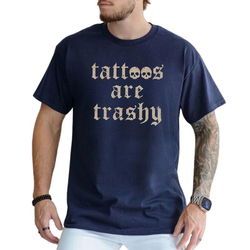 Tattoos Are Trashy Shirt, Tattoos Are Stupid Graphic Printed Tee, Tattoo Addict Shirt, Joke Tattoos T-shirt, Funny Tatted...